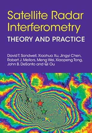 satellite radar interferometry theory and practice 1st edition david t sandwell ,xiaohua xu ,jingyi chen