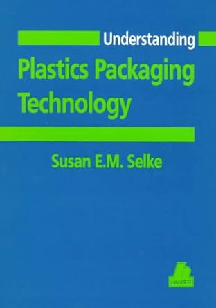 understanding plastics packaging technology 1st edition susan selke 1569902348, 978-1569902349