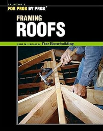 framing roofs 1st edition editors of fine homebuilding 1561585386, 978-1561585380