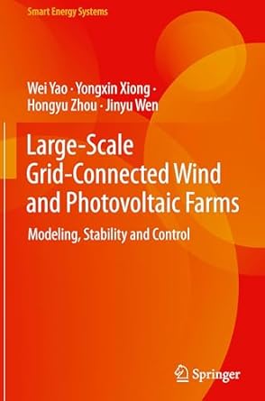 large scale grid connected wind and photovoltaic farms modeling stability and control 1st edition wei yao
