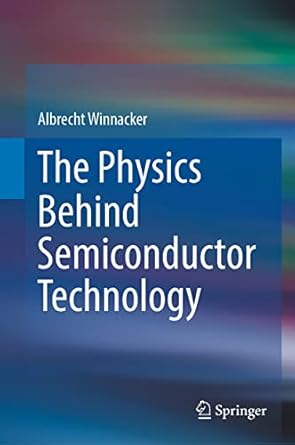 the physics behind semiconductor technology 1st edition albrecht winnacker 3031103130, 978-3031103131