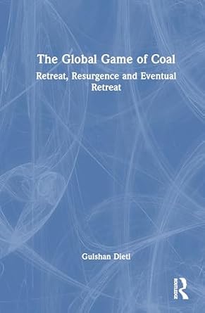the global game of coal 1st edition gulshan dietl 1032897953, 978-1032897950