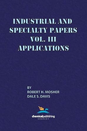 industrial and specialty papers volume 3 applications 1st edition robert h mosher ,dale s davis 0820601683,