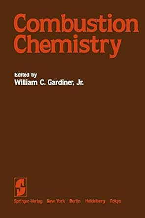 combustion chemistry 1st edition w c jr gardiner ,a burcat ,g dixon lewis ,m frenklach ,r k hanson ,s