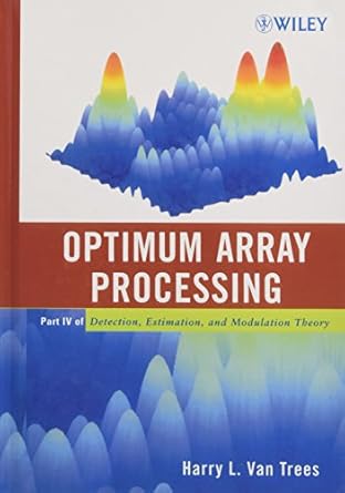 optimum array processing part iv of detection estimation and modulation theory 1st edition harry l van trees