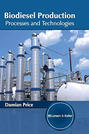 biodiesel production processes and technologies 1st edition damian price 1635490413, 978-1635490411