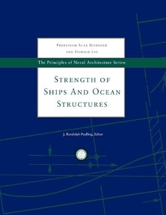 strength of ships and ocean structures 2008 1st edition alaa mansourn ,donald liu ,j randolph paulling