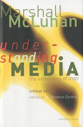 understanding media the extensions of man 1st edition marshall mcluhan ,w terrence gordon 1584230738,
