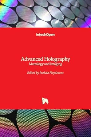 advanced holography metrology and imaging 1st edition izabela naydenova 9533077298, 978-9533077291