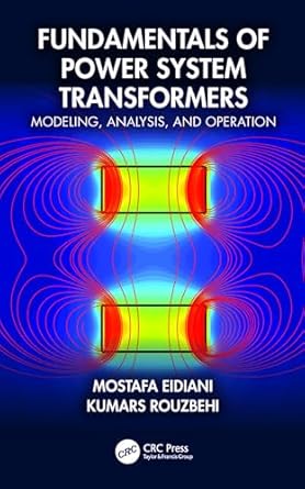 fundamentals of power system transformers 1st edition mostafa eidiani ,kumars rouzbehi 1032881755,