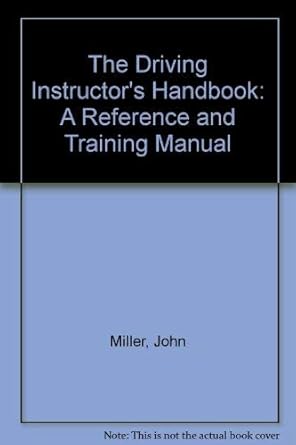 the driving instructors handbook a reference and training manual 1st edition john miller ,nigel stacey