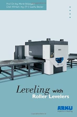 leveling with roller levelers 1st edition prof dr ing horst brautigam ,dipl wirtsch ing sascha becker