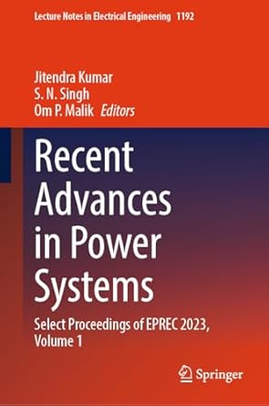 recent advances in power systems select proceedings of eprec 2023 volume 1 1st edition jitendra kumar ,s n