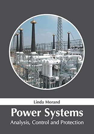 power systems analysis control and protection 1st edition linda morand 1632386577, 978-1632386571