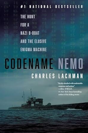 codename nemo the hunt for a nazi u boat and the elusive enigma machine 1st edition charles lachman