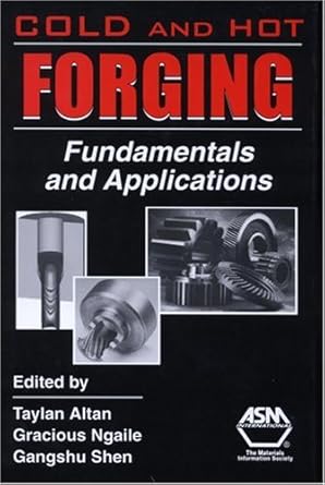 cold and hot forging fundamentals and applications 1st edition taylan altan ,gracious ngaile ,gangshu shen