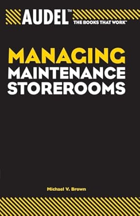 audel managing maintenance storerooms 1st edition michael v brown 076455767x, 978-0764557675