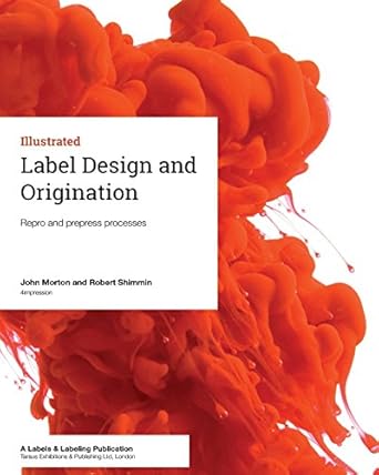 label design and origination repro and prepress processes 1st edition john morton ,robert shimmin 1910507032,