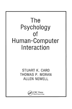 the psychology of human computer interaction 1st edition stuart k card ,thomas p moran ,allen newell