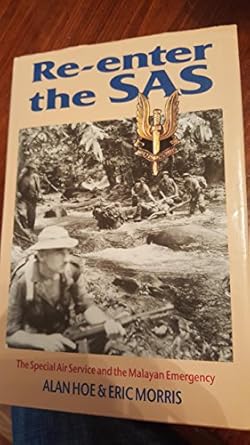 re enter the sas the special air services and the malayan emergency 1st edition alan hoe ,eric morris