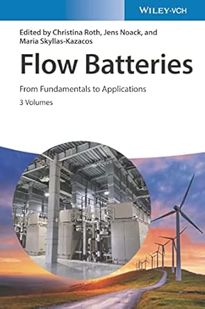 flow batteries 3 volume set from fundamentals to applications 1st edition christina roth ,jens noack ,maria
