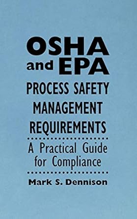 osha and epa process safety management requirements a practical guide for compliance 1st edition mark s