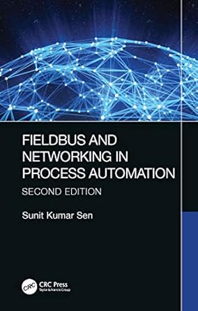 fieldbus and networking in process automation 1st edition sunit kumar sen 0367712385, 978-0367712389