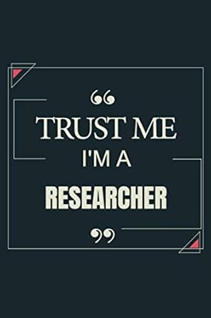 trust me im a researcher blank lined journal notebook gift for researcher 1st edition ibrash saeron