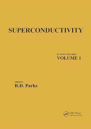 superconductivity in two volumes volume 1 1st edition r d parks 0367452146, 978-0367452148