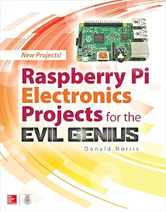 raspberry pi electronics projects for the evil genius 1st edition donald norris 1259640582, 978-1259640582