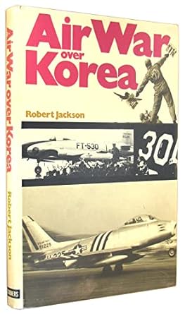 air war over korea 1st edition robert jackson ,illus with photos 0684141930, 978-0684141930