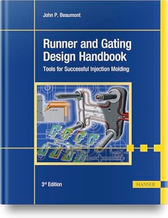 runner and gating design handbook 3e tools for successful injection molding 1st edition john p beaumont