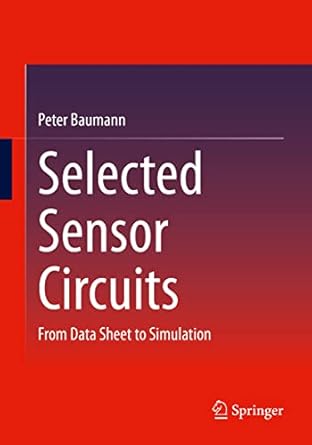 selected sensor circuits from data sheet to simulation 1st edition peter baumann 3658382112, 978-3658382117