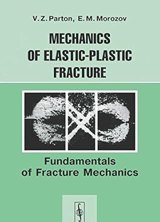 mechanics of elastic plastic fracture jundamentals of fracture mechanics 1st edition parton, vladimir