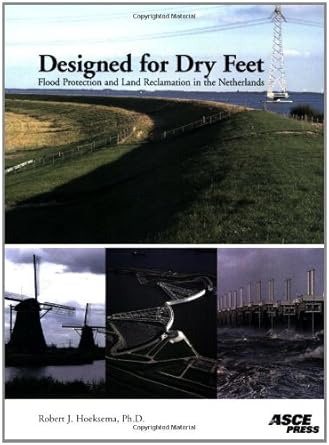 designed for dry feet flood protection and land reclamation in the netherlands 1st edition robert j hoeksema