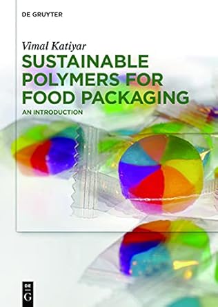 sustainable polymers for food packaging an introduction 1st edition vimal katiyar 3110644533, 978-3110644531