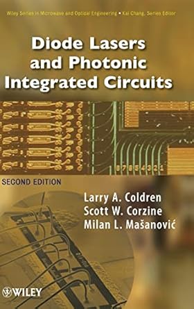 diode lasers and photonic integrated circuits 1st edition larry a coldren ,scott w corzine ,milan l