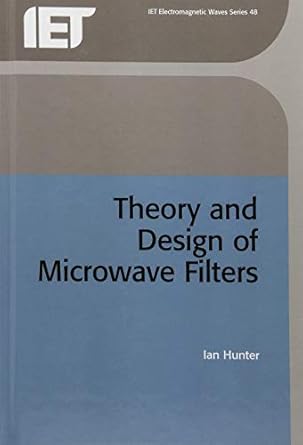 theory and design of microwave filters 1st edition ian hunter 0852967772, 978-0852967775