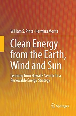 clean energy from the earth wind and sun learning from hawaiis search for a renewable energy strategy 1st
