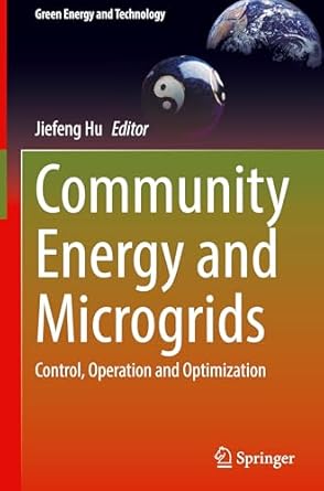 community energy and microgrids control operation and optimization 1st edition jiefeng hu 9819762960,