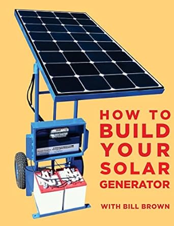 how to build your solar generator 1st edition bill brown 1515344568, 978-1515344568