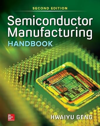 semiconductor manufacturing handbook 2e 1st edition hwaiyu geng 1265943427, 978-1265943424