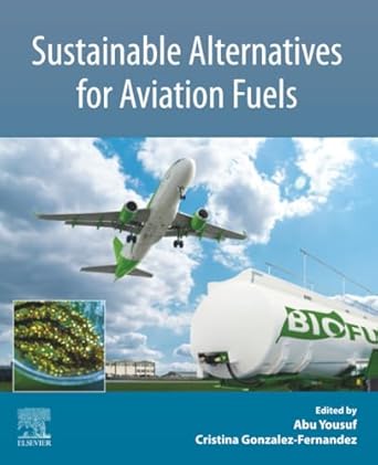 sustainable alternatives for aviation fuels 1st edition abu yousuf ,cristina gonzalez fernandez 0323857159,