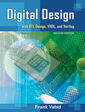 digital design with rtl design vhdl and verilog 1st edition frank vahid 0470531088, 978-0470531082