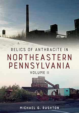 relics of anthracite in northeastern pennsylvania volume two 1st edition michael rushton 1634994671,