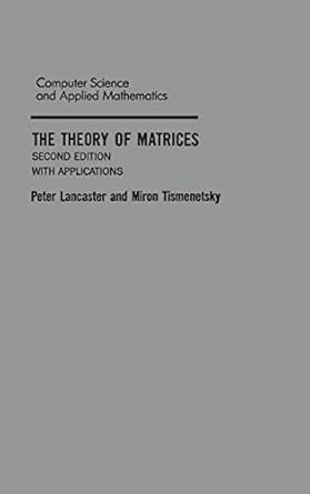 the theory of matrices with applications 1st edition peter lancaster ,miron tismenetsky 0124355609,