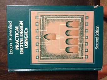 practical digital design using ics 1st edition joseph d greenfield 0471057916, 978-0471057918