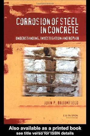 corrosion of steel in concrete understanding investigation and repair 1st edition j p broomfield 0419196307,