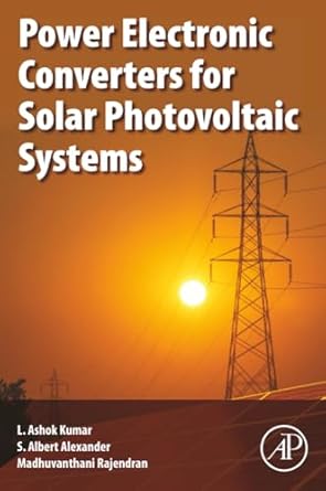 power electronic converters for solar photovoltaic systems 1st edition l ashok kumar phd ,s albert alexander
