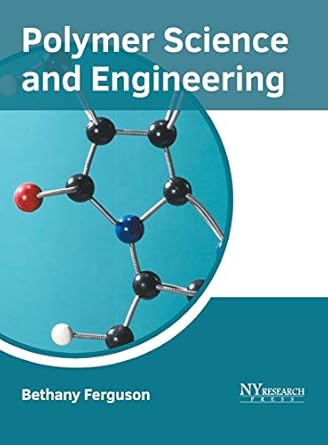 polymer science and engineering 1st edition bethany ferguson 1632386593, 978-1632386595